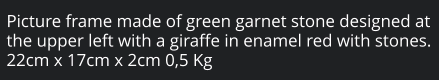 Picture frame made of green garnet stone designed at the upper left with a giraffe in enamel red with stones. 22cm x 17cm x 2cm 0,5 Kg